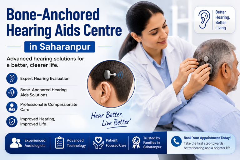 Bone Anchored Hearing Aids Centre in Saharanpur